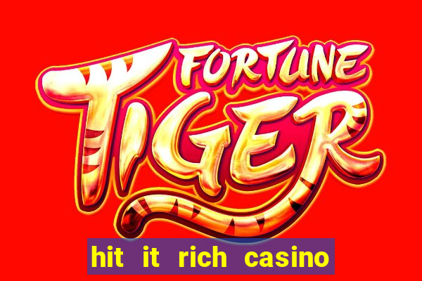 hit it rich casino slots game