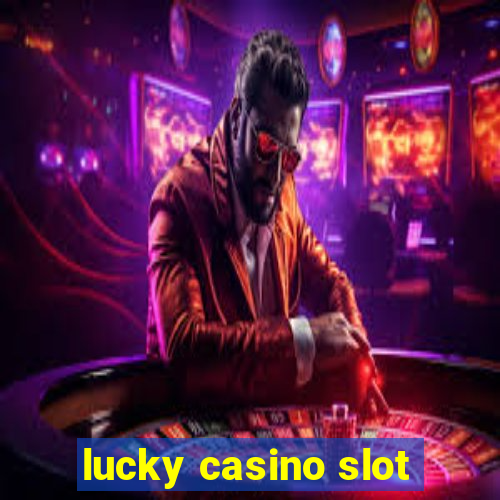 lucky casino slot