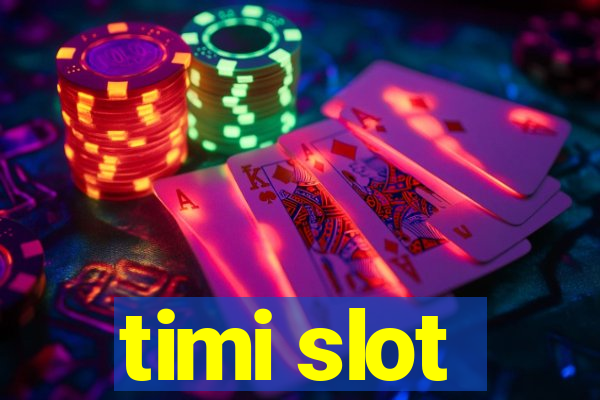 timi slot