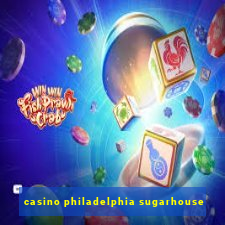 casino philadelphia sugarhouse