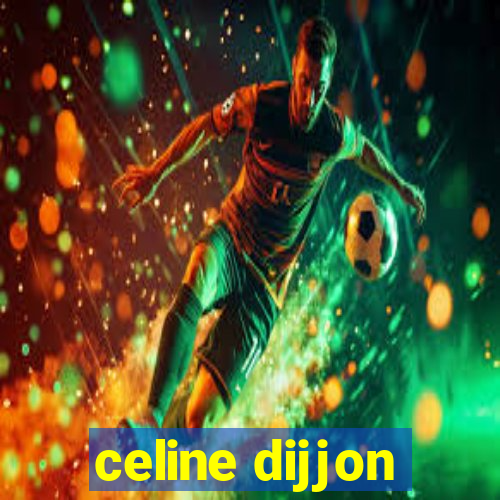 celine dijjon