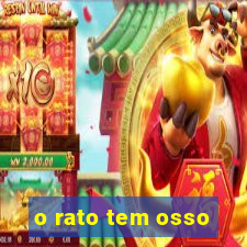 o rato tem osso