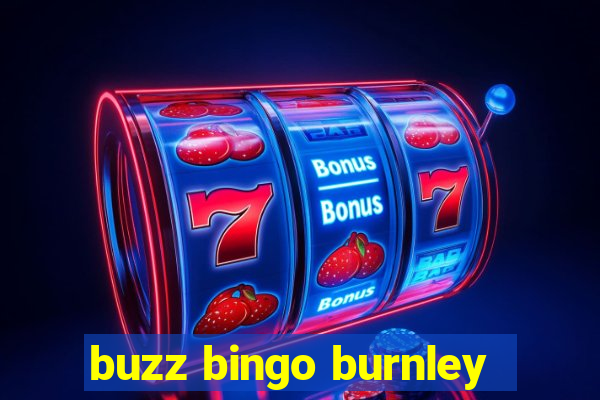 buzz bingo burnley