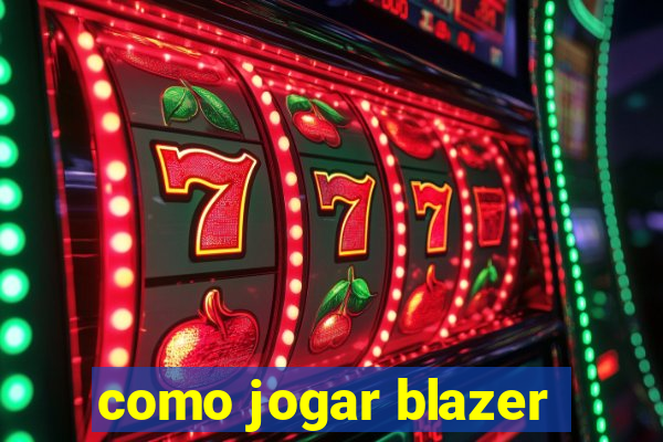 como jogar blazer