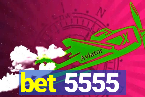 bet 5555