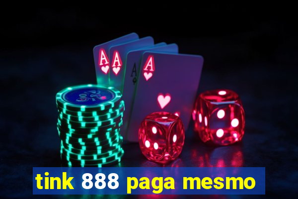 tink 888 paga mesmo