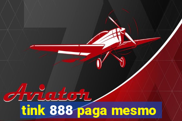 tink 888 paga mesmo