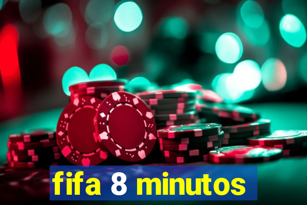 fifa 8 minutos