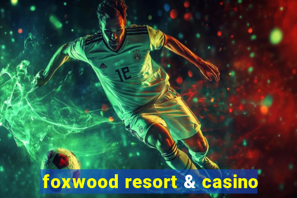 foxwood resort & casino