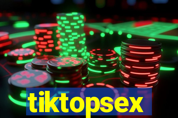 tiktopsex