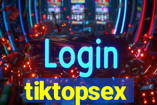 tiktopsex