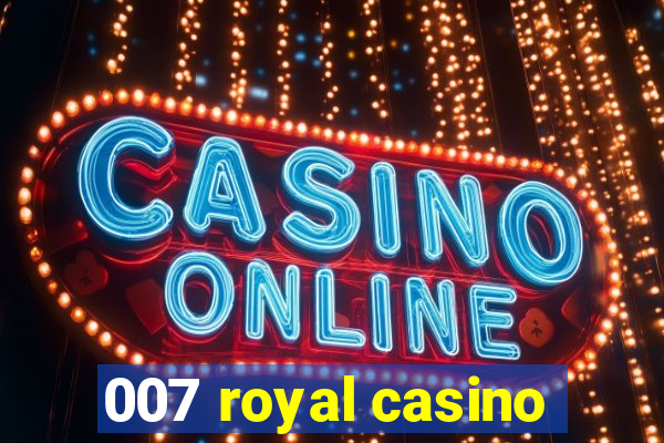 007 royal casino