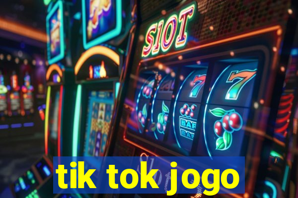 tik tok jogo