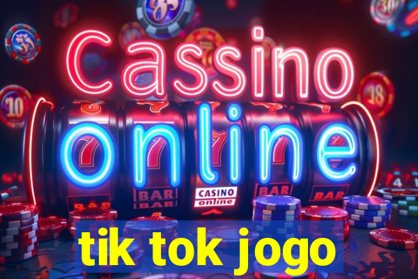 tik tok jogo