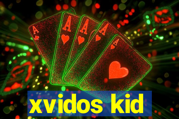 xvidos kid