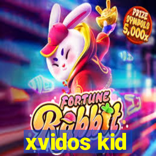 xvidos kid