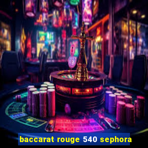 baccarat rouge 540 sephora