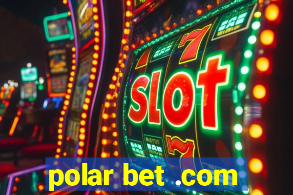 polar bet .com