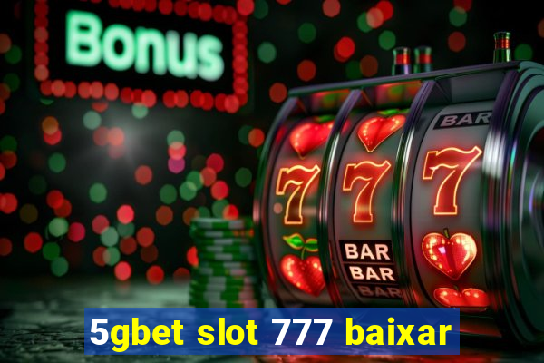 5gbet slot 777 baixar