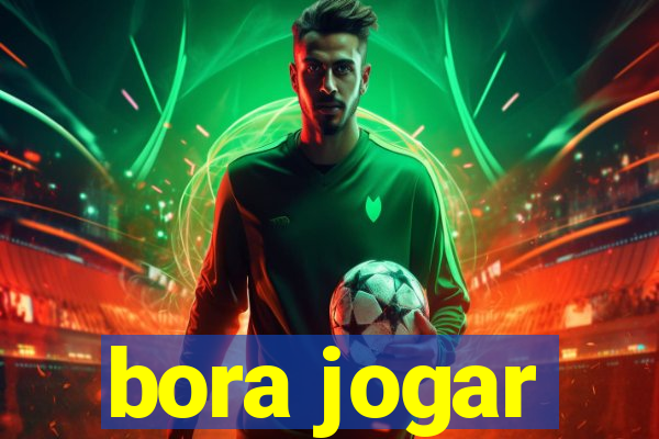 bora jogar