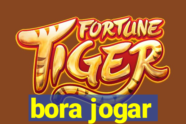 bora jogar