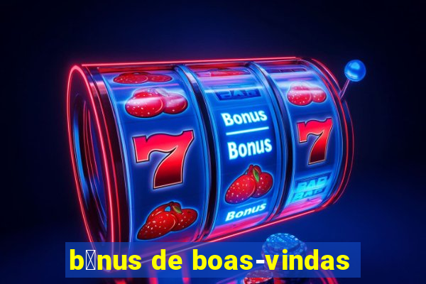 b么nus de boas-vindas