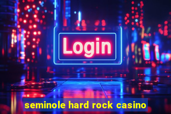 seminole hard rock casino