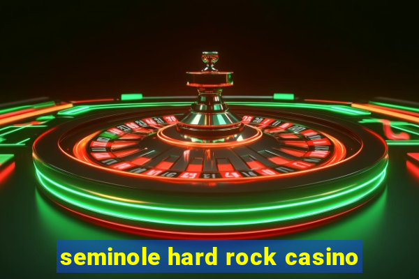 seminole hard rock casino