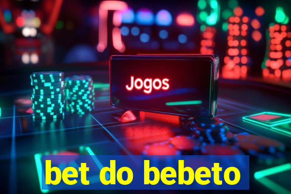 bet do bebeto