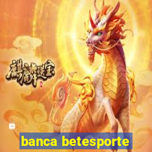 banca betesporte