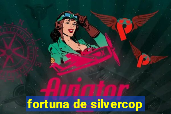 fortuna de silvercop