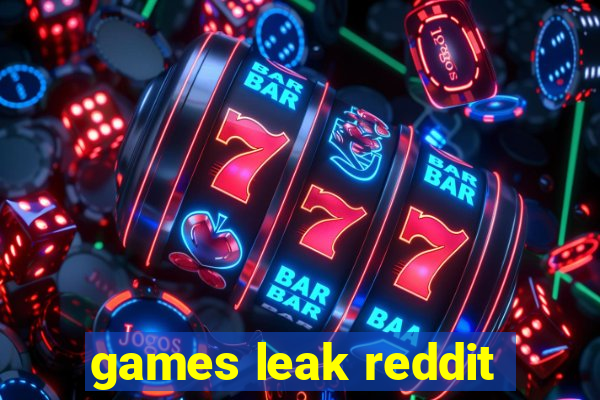 games leak reddit