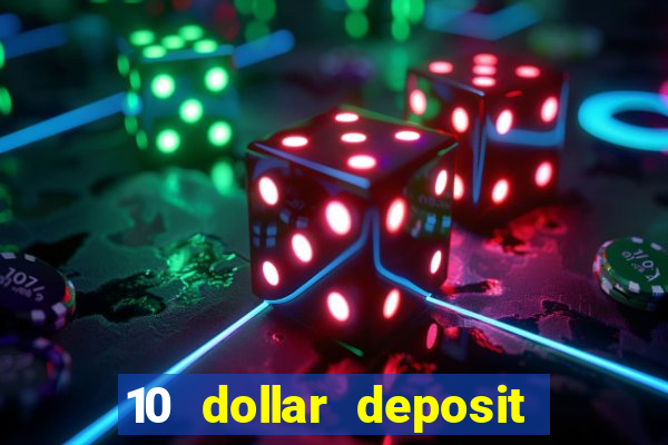 10 dollar deposit online casino