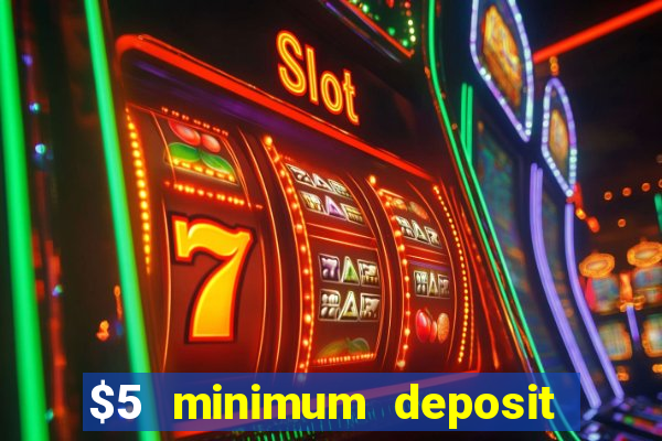 $5 minimum deposit casinos 2018