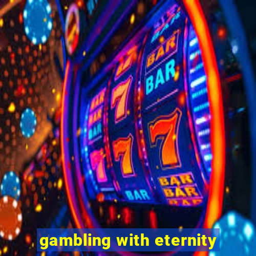 gambling with eternity