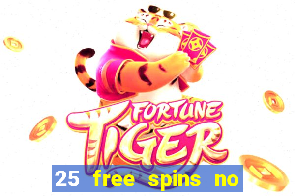 25 free spins no deposit casino