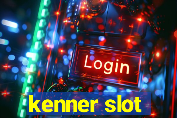 kenner slot