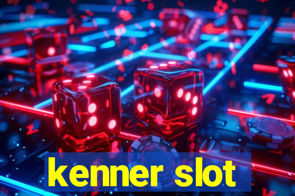 kenner slot