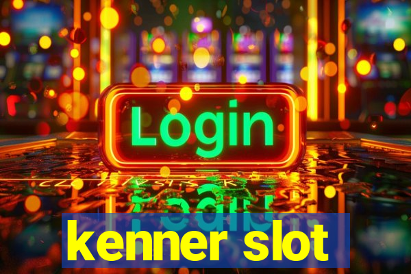 kenner slot