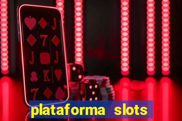 plataforma slots pagando hoje