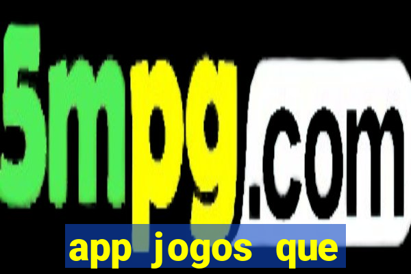 app jogos que ganha dinheiro