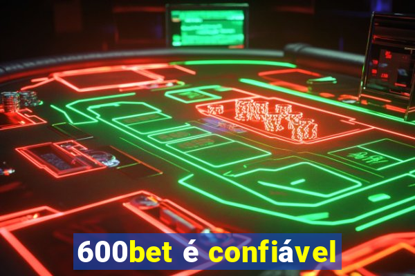 600bet é confiável