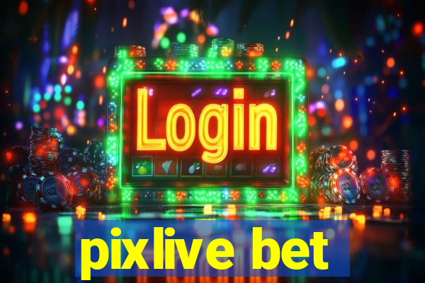 pixlive bet