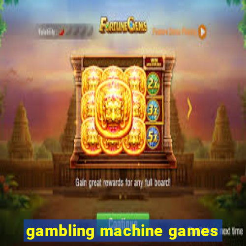 gambling machine games