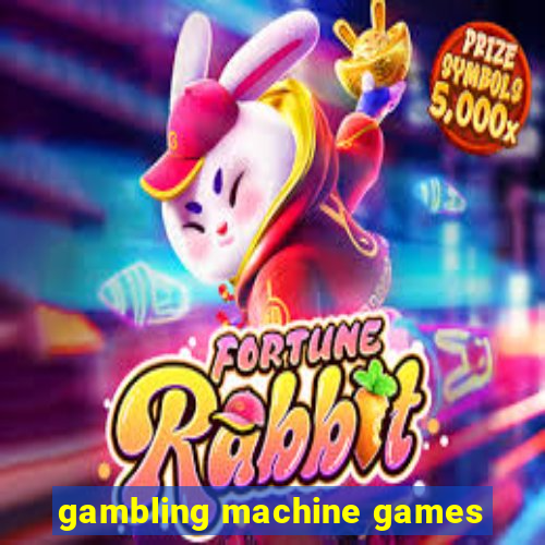 gambling machine games