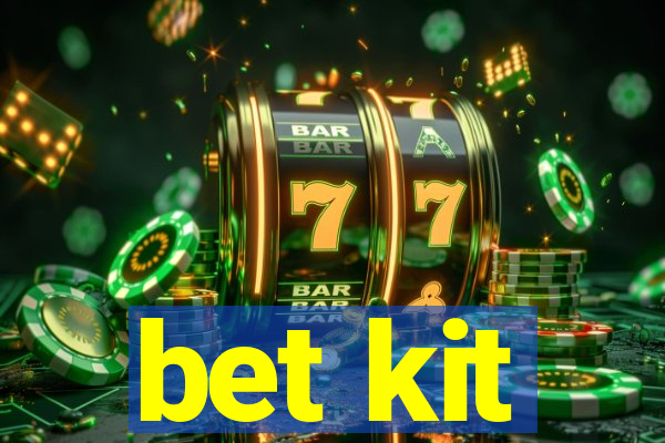 bet kit