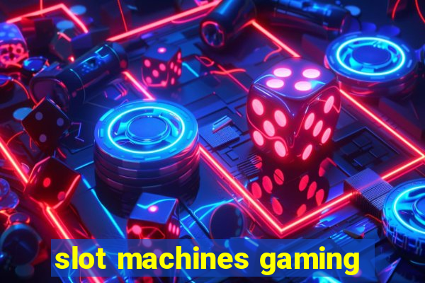 slot machines gaming