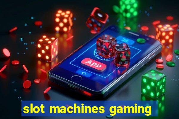 slot machines gaming