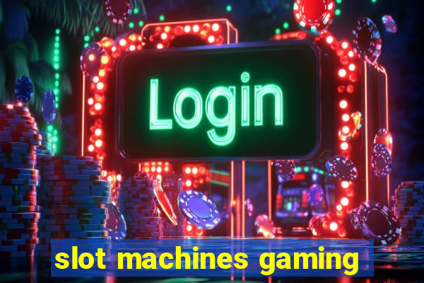 slot machines gaming