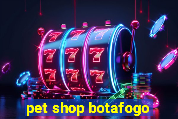 pet shop botafogo